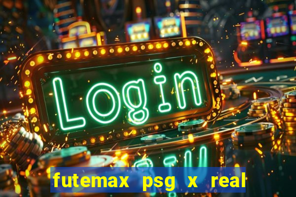 futemax psg x real madrid ao vivo